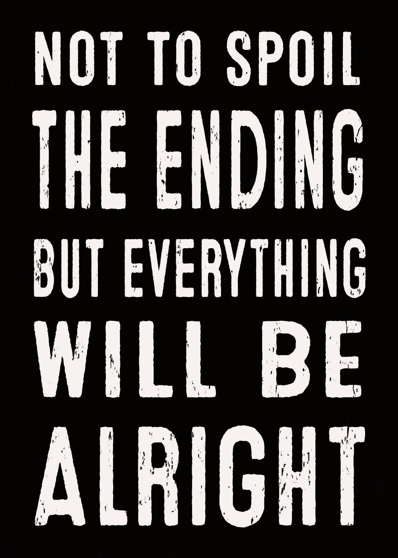 'Not To Spoil The Ending But Everything Will Be Alright' - 5X7 Wooden Decorative Box Sign