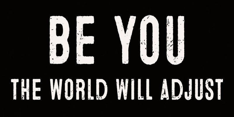 Be You The World Will Adjust - 4X8 Wooden Decorative Box Sign