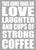 Love Laughter Coffee - 5X7 Box Sign